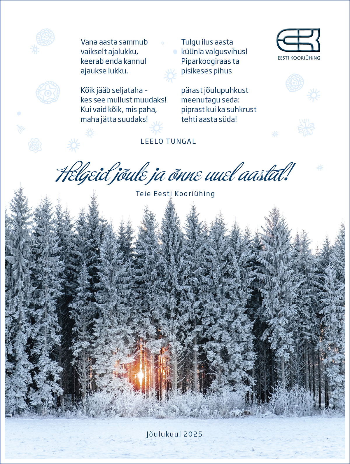 Kauneid jõule ning tugevat tervist, rõõmsat meelt ja palju ilusat muusikat uuel aastal!
The post Kooriühingu kontor on jõulupuhkuseks suletud 24. detsembrist 20